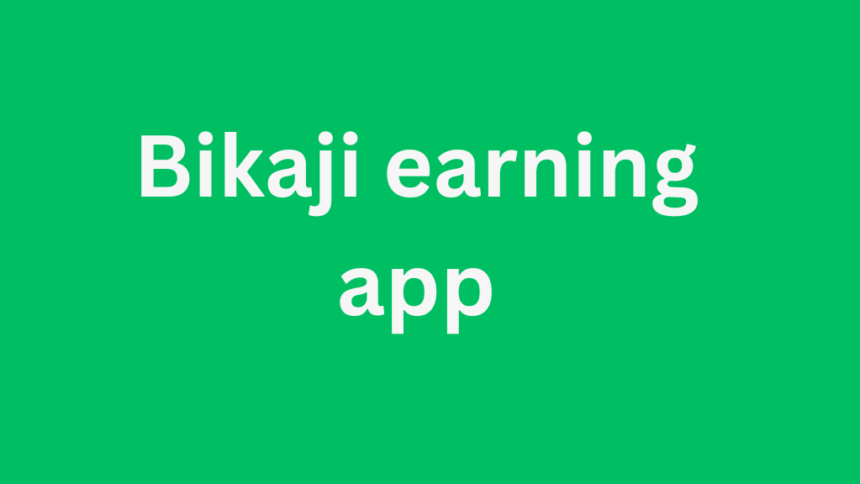 Bikaji earning app
