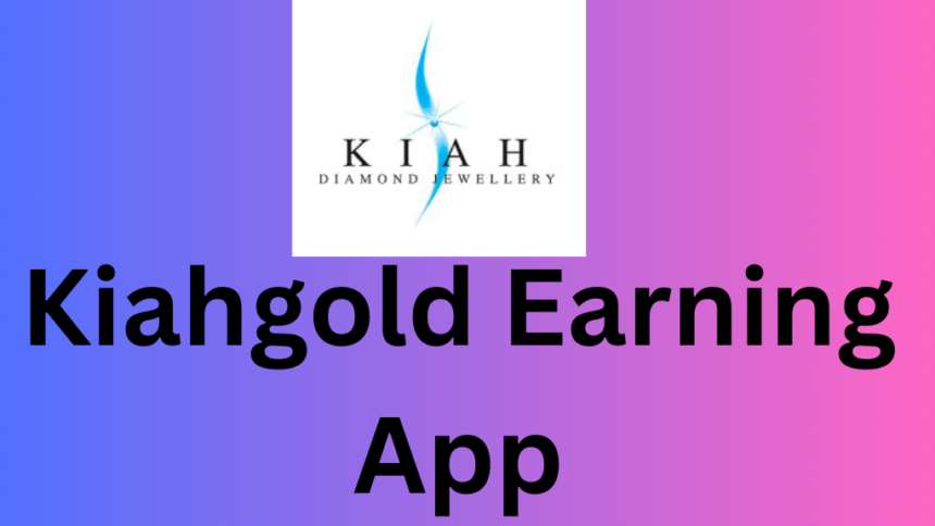 Kiahgold Earning App