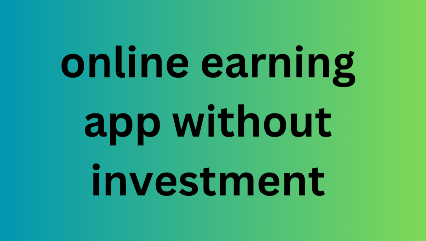online earning app without investment