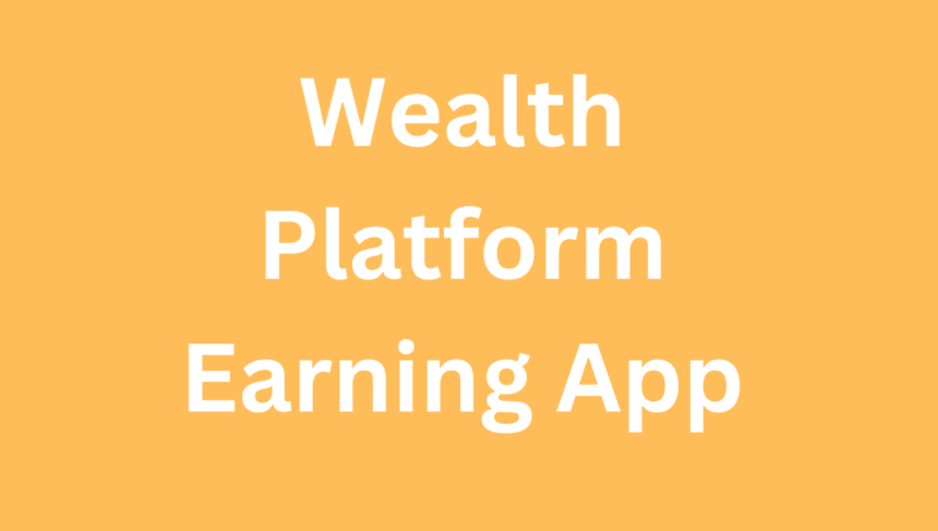 Wealth Platform Earning App