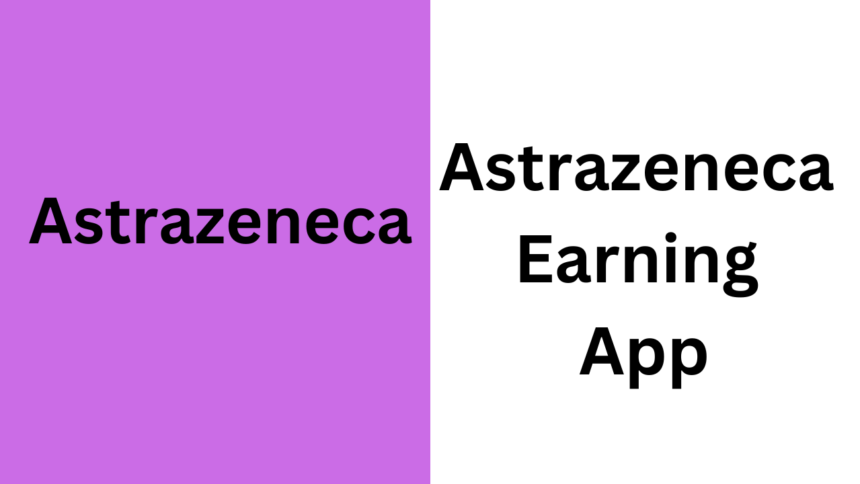 Astrazeneca Earning App