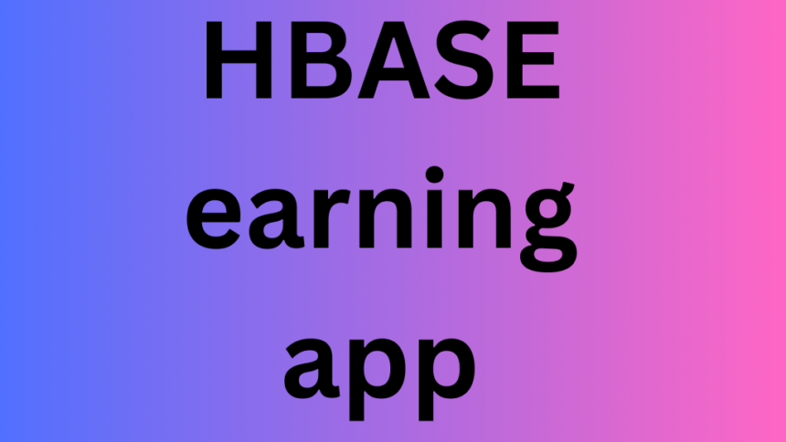 HBASE earning app