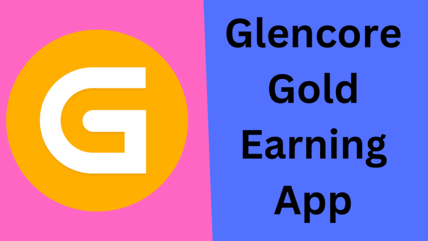 Glencore Gold Earning App