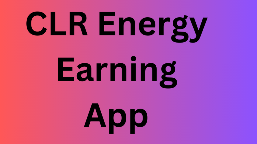 CLR Energy Earning App