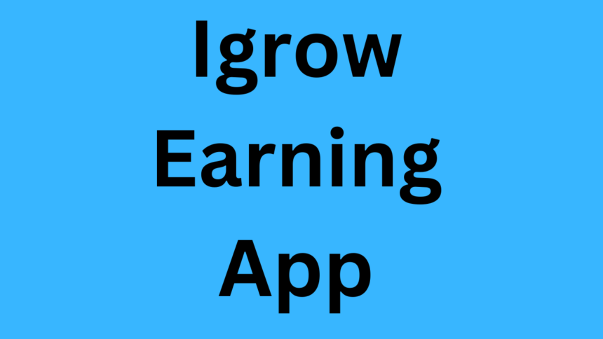 Igrow Earning App