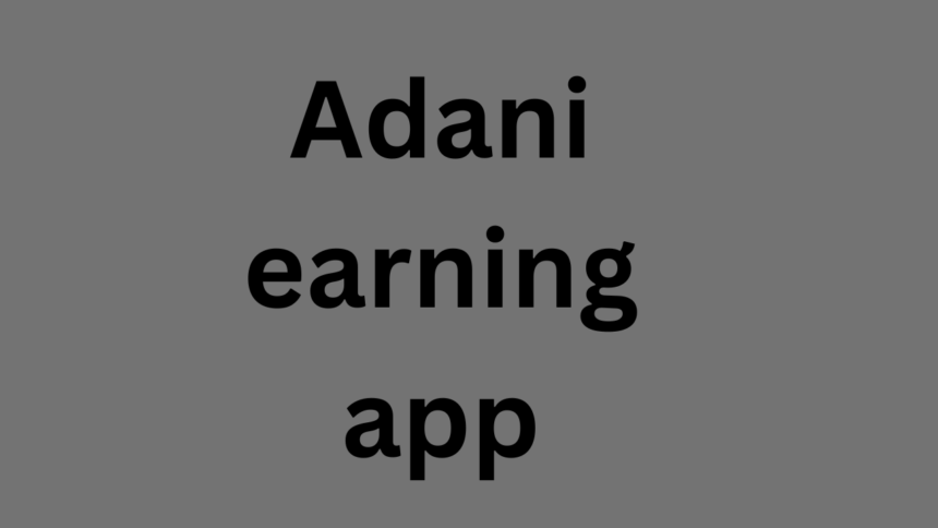 Adani earning app