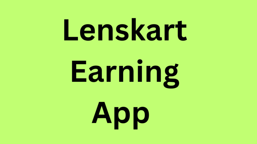 Lenskart Earning App