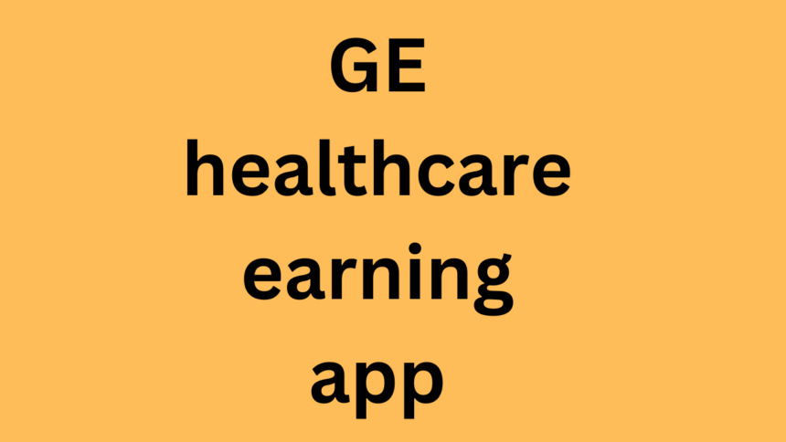 GE healthcare earning app