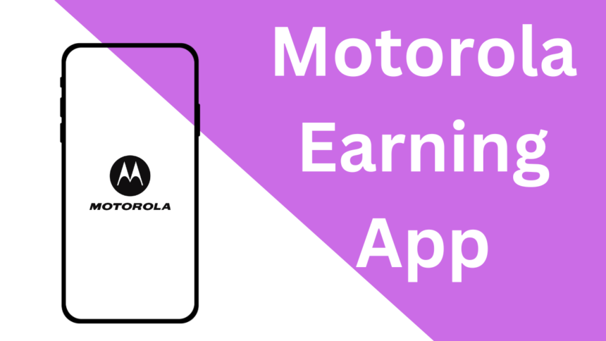 Motorola Earning App