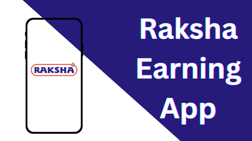 Raksha Earning App