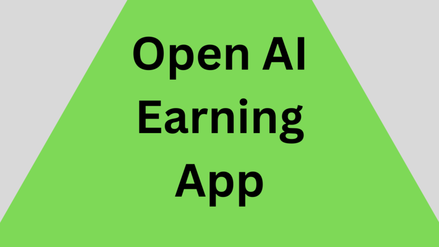 Open AI Earning App