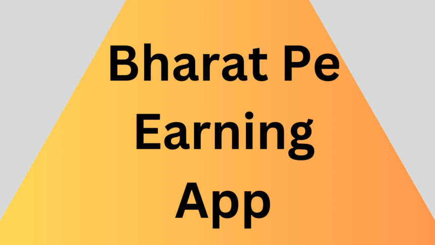 Bharat Pe Earning App