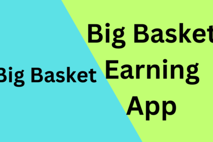 Big Basket Earning App