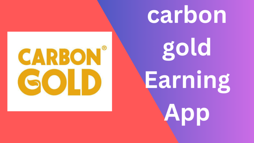 carbon gold Earning App