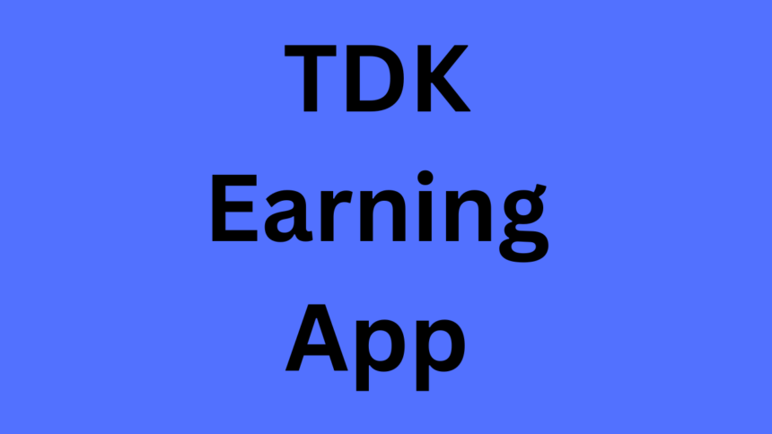 TDK Earning App