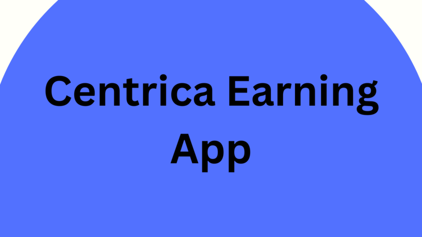 Centrica Earning App