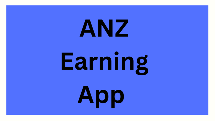 ANZ Earning App