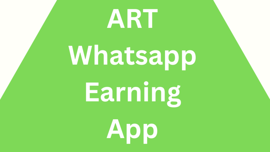 ART Whatsapp Earning App