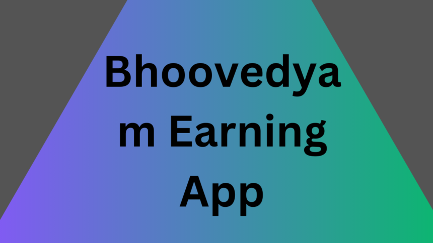 Bhoovedyam Earning App