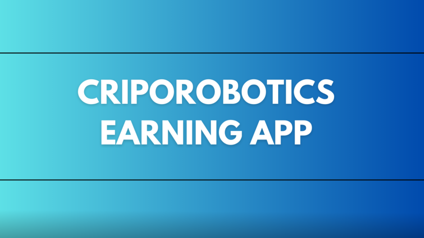 Criporobotics Earning App