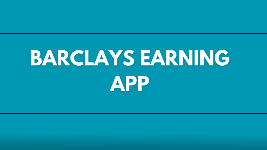 Barclays Earning App