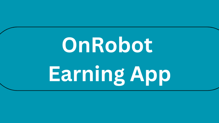 OnRobot Earning App