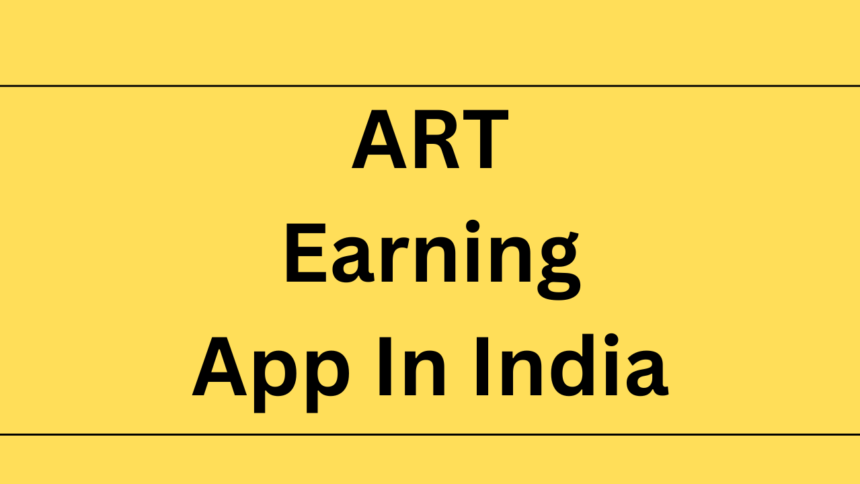 ART Earning App In India