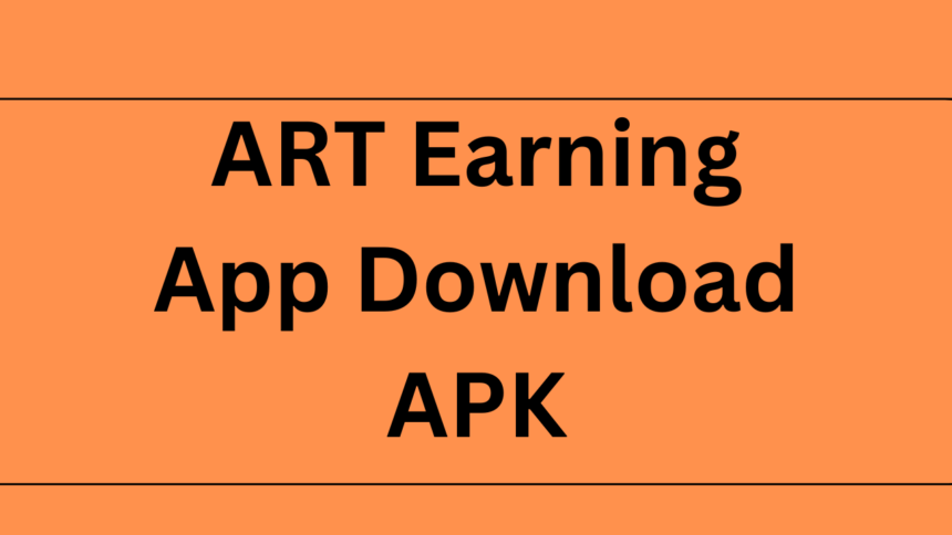 ART Earning App Download APK