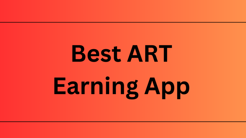 Best ART Earning App