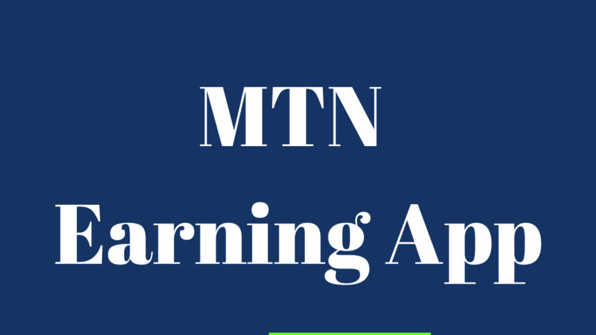 MTN Earning App