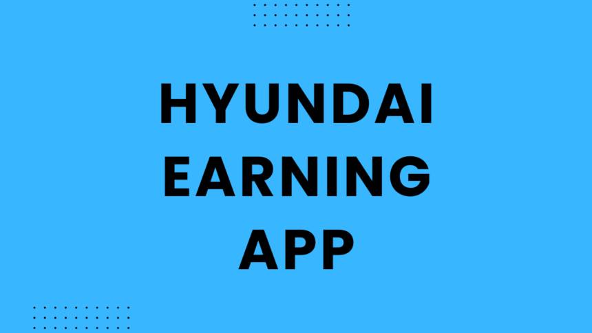 Hyundai Earning App