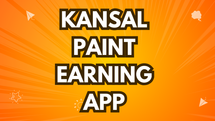 Kansal Paint Earning App