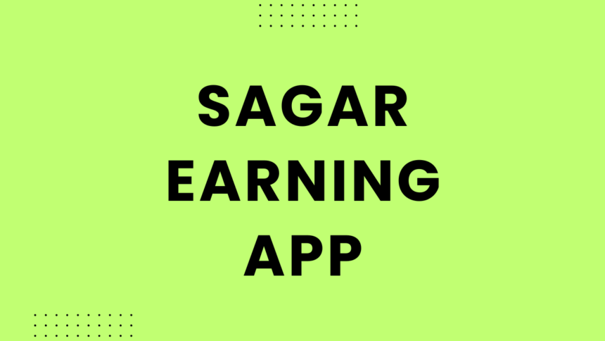 Sagar Earning App