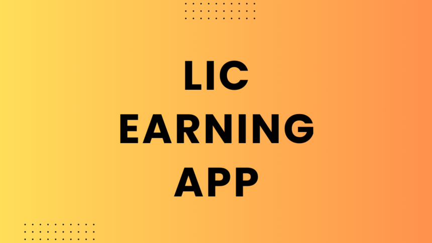 LIC Earning App