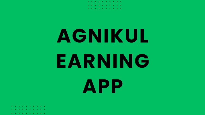 Agnikul Earning App