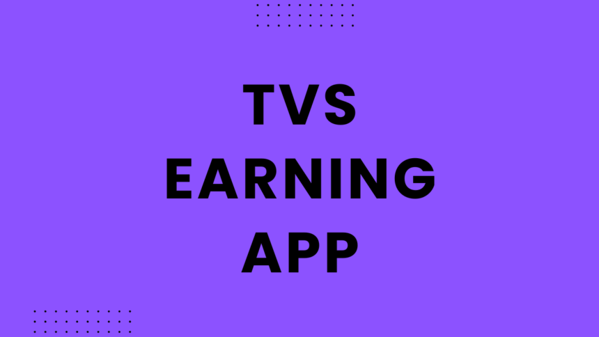 TVS Earning App