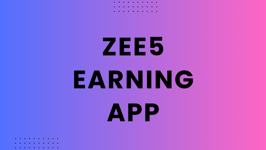 Zee5 Earning App