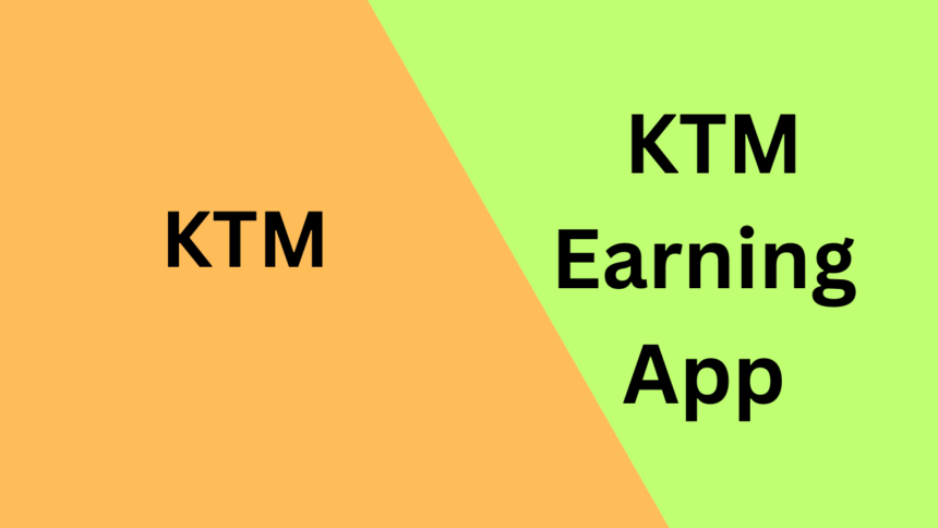 KTM Earning App