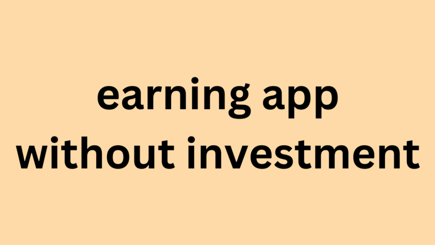 earning app without investment