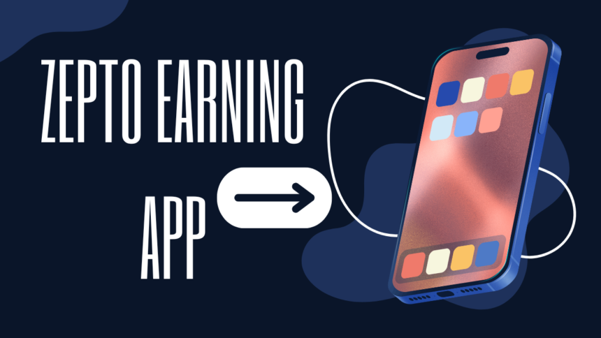 Zepto Earning App