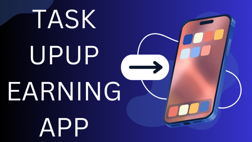 TASK UPUP Earning App