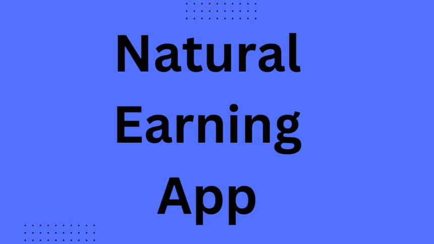 Natural Earning App