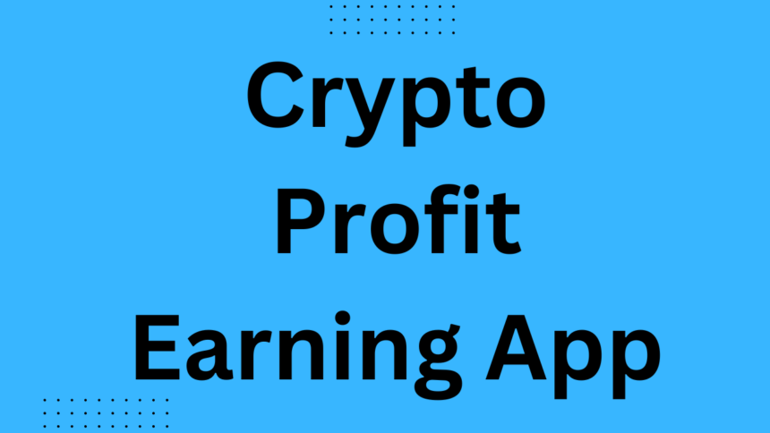 Crypto Profit Earning App