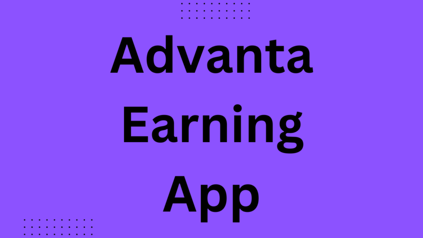 Advanta Earning App