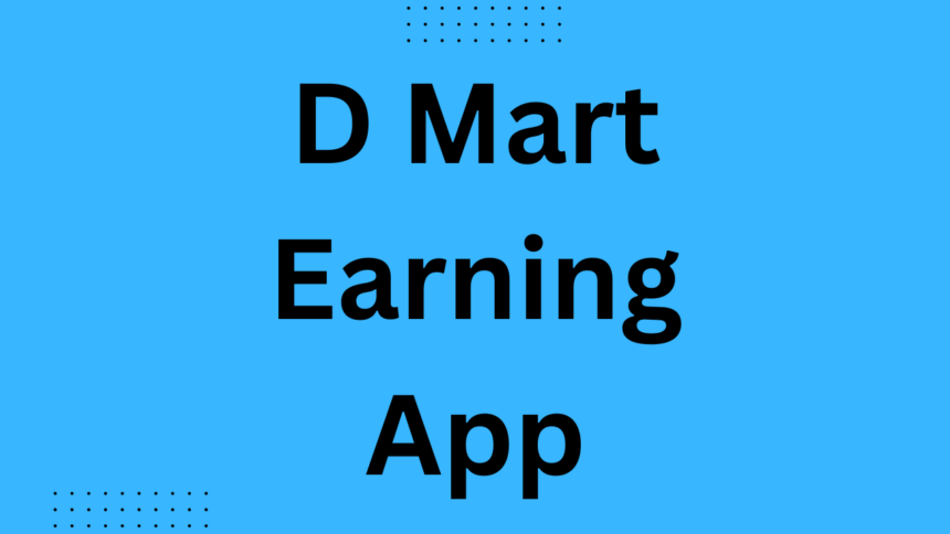 D Mart Earning App