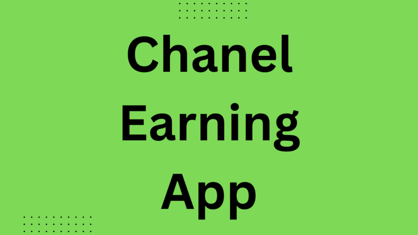 Chanel Earning App