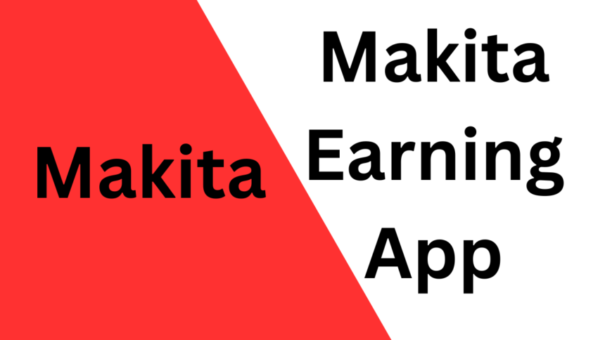 Makita Earning App